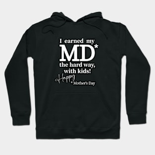 I earned my MD* Happy Mother's  Day Hoodie